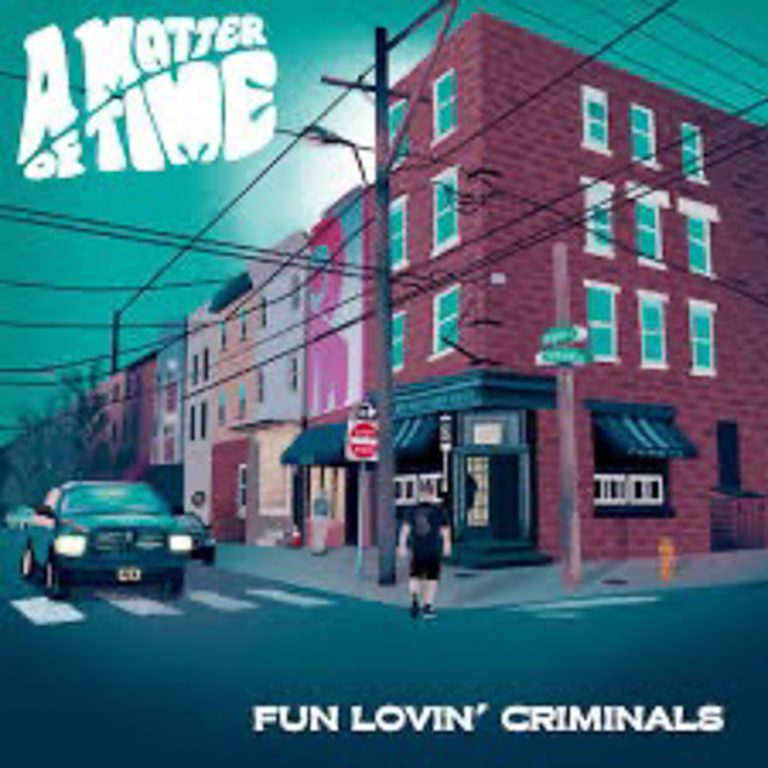 Fun Loving Criminals – A Matter of Time
