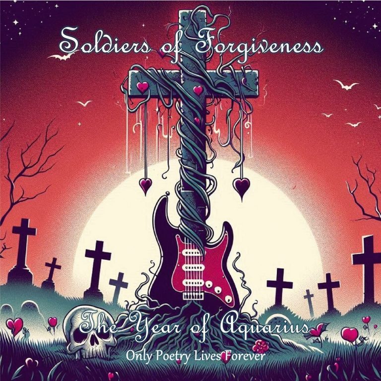 Soldiers of Forgiveness – The Year of Aquarius: Only Poetry Lives Forever
